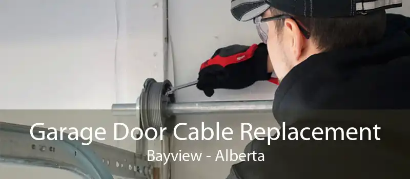 Garage Door Cable Replacement Bayview - Alberta