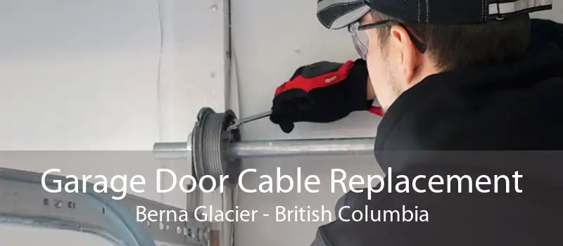 Garage Door Cable Replacement Berna Glacier - British Columbia