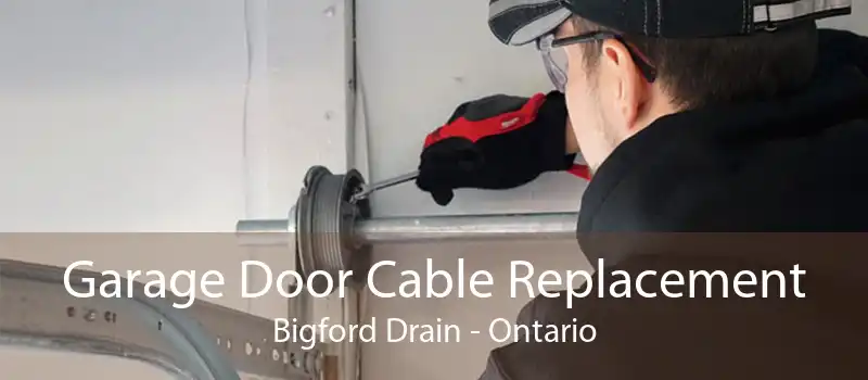 Garage Door Cable Replacement Bigford Drain - Ontario
