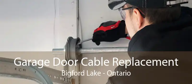 Garage Door Cable Replacement Bigford Lake - Ontario