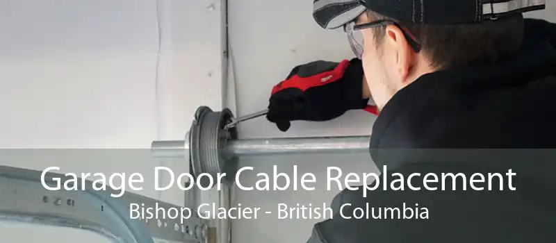 Garage Door Cable Replacement Bishop Glacier - British Columbia