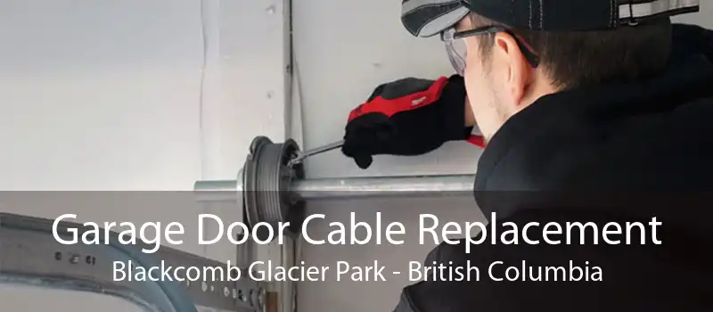 Garage Door Cable Replacement Blackcomb Glacier Park - British Columbia