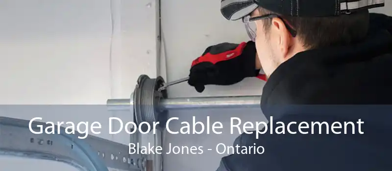 Garage Door Cable Replacement Blake Jones - Ontario