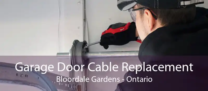Garage Door Cable Replacement Bloordale Gardens - Ontario