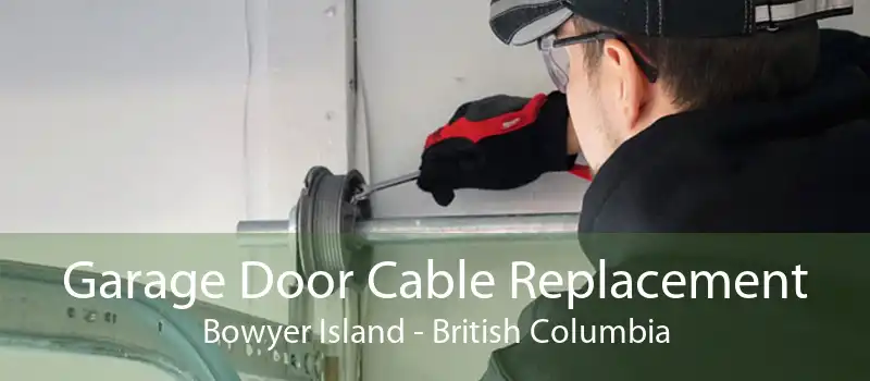 Garage Door Cable Replacement Bowyer Island - British Columbia
