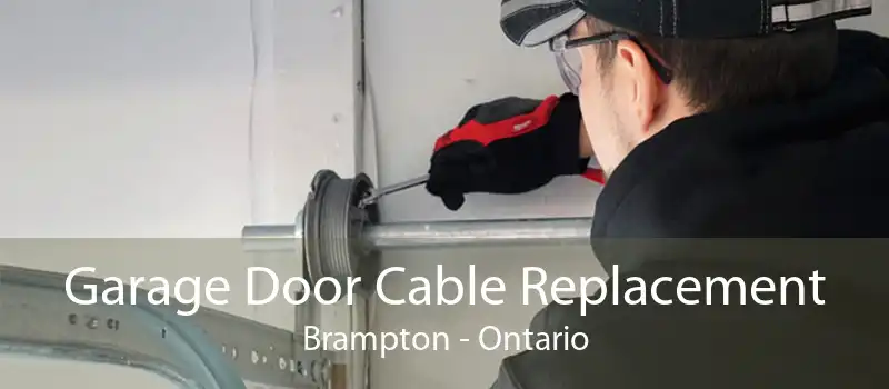 Garage Door Cable Replacement Brampton - Ontario
