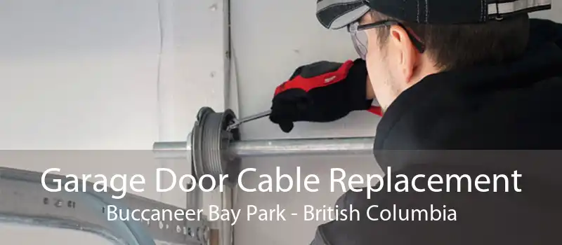 Garage Door Cable Replacement Buccaneer Bay Park - British Columbia