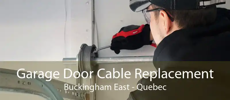 Garage Door Cable Replacement Buckingham East - Quebec