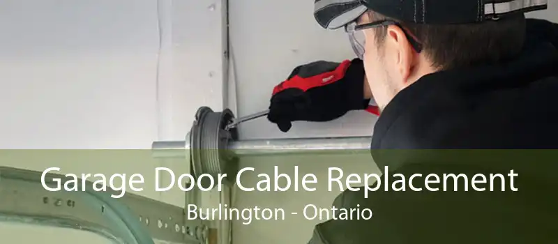 Garage Door Cable Replacement Burlington - Ontario