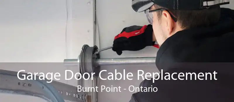 Garage Door Cable Replacement Burnt Point - Ontario