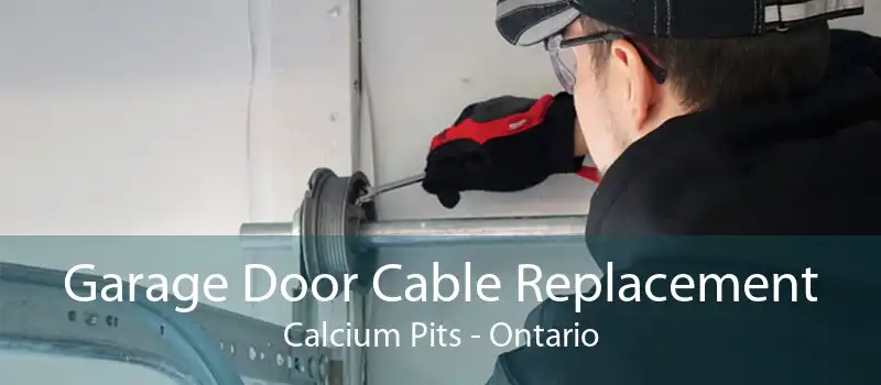 Garage Door Cable Replacement Calcium Pits - Ontario