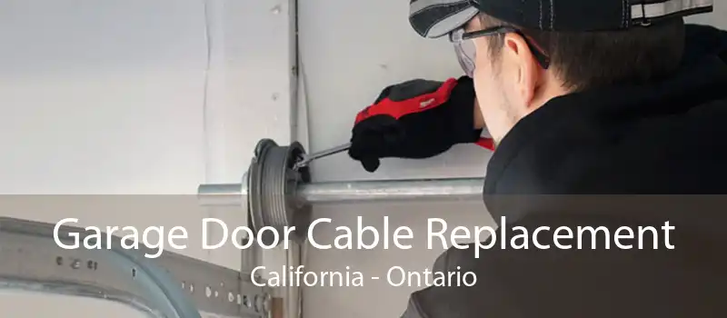 Garage Door Cable Replacement California - Ontario