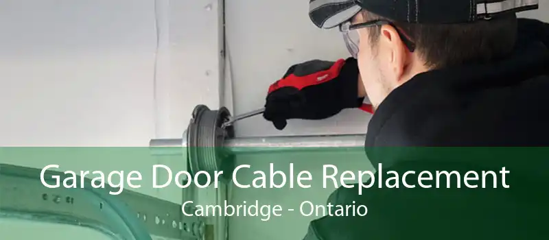 Garage Door Cable Replacement Cambridge - Ontario