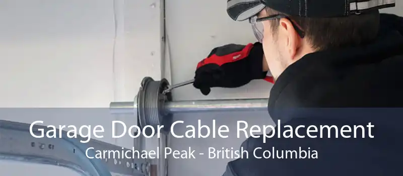 Garage Door Cable Replacement Carmichael Peak - British Columbia