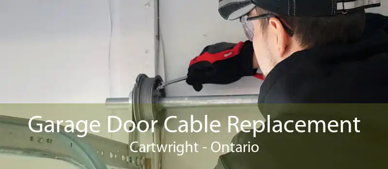 Garage Door Cable Replacement Cartwright - Ontario