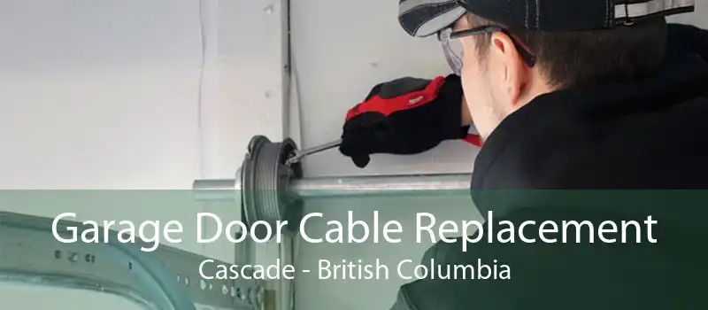 Garage Door Cable Replacement Cascade - British Columbia
