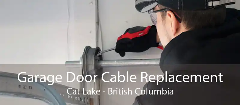 Garage Door Cable Replacement Cat Lake - British Columbia