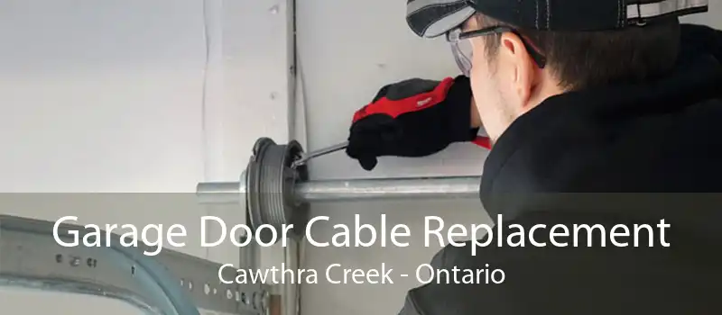 Garage Door Cable Replacement Cawthra Creek - Ontario