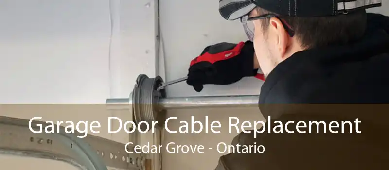 Garage Door Cable Replacement Cedar Grove - Ontario