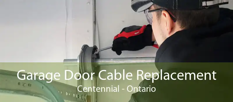 Garage Door Cable Replacement Centennial - Ontario