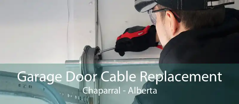 Garage Door Cable Replacement Chaparral - Alberta