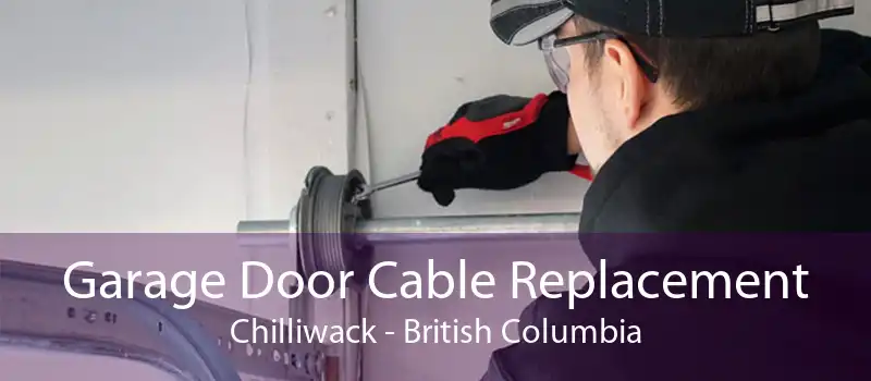 Garage Door Cable Replacement Chilliwack - British Columbia
