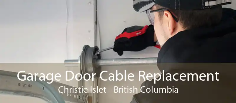 Garage Door Cable Replacement Christie Islet - British Columbia