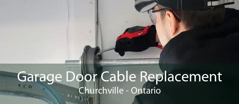 Garage Door Cable Replacement Churchville - Ontario