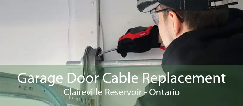 Garage Door Cable Replacement Claireville Reservoir - Ontario
