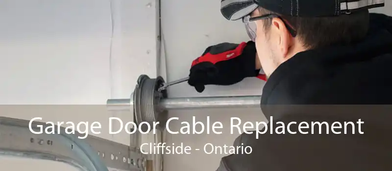 Garage Door Cable Replacement Cliffside - Ontario