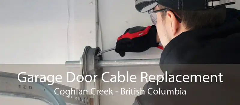 Garage Door Cable Replacement Coghlan Creek - British Columbia