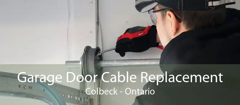 Garage Door Cable Replacement Colbeck - Ontario