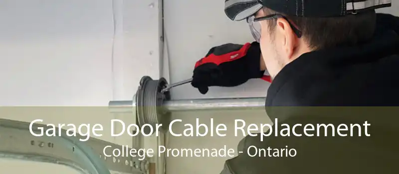 Garage Door Cable Replacement College Promenade - Ontario