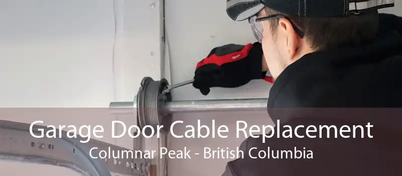Garage Door Cable Replacement Columnar Peak - British Columbia