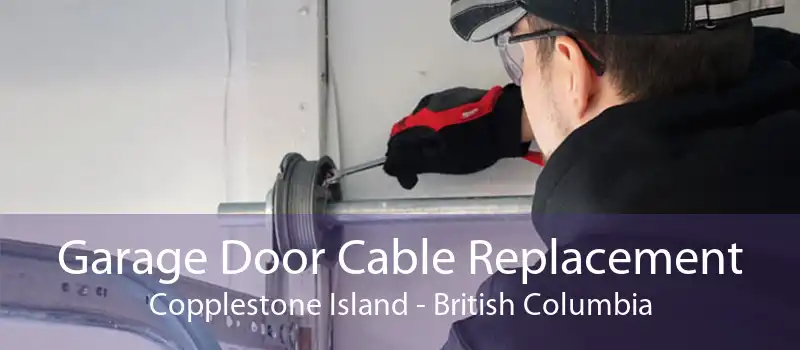 Garage Door Cable Replacement Copplestone Island - British Columbia