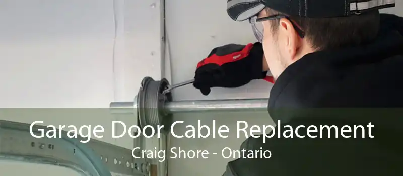 Garage Door Cable Replacement Craig Shore - Ontario