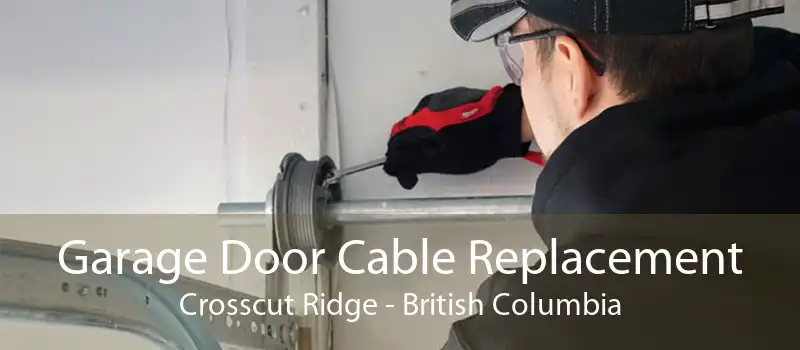 Garage Door Cable Replacement Crosscut Ridge - British Columbia
