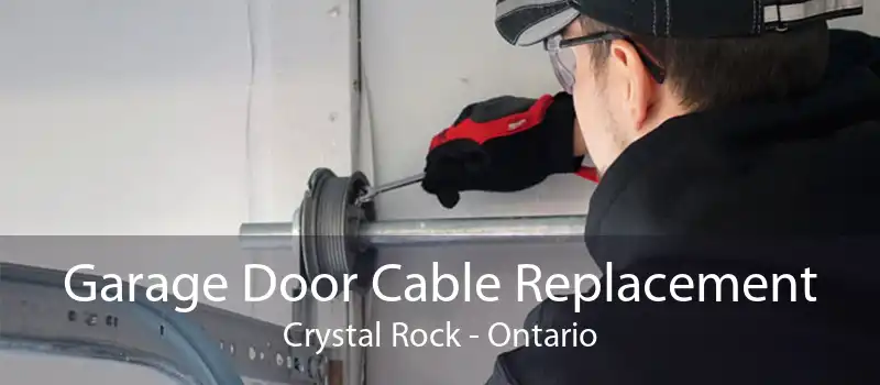 Garage Door Cable Replacement Crystal Rock - Ontario