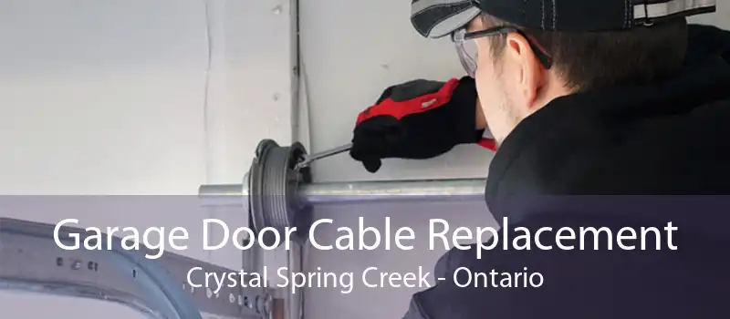 Garage Door Cable Replacement Crystal Spring Creek - Ontario