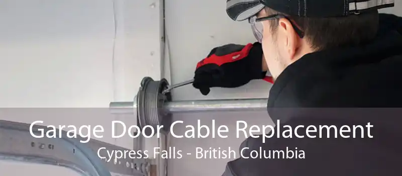 Garage Door Cable Replacement Cypress Falls - British Columbia