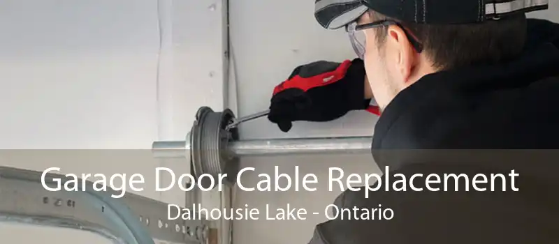 Garage Door Cable Replacement Dalhousie Lake - Ontario
