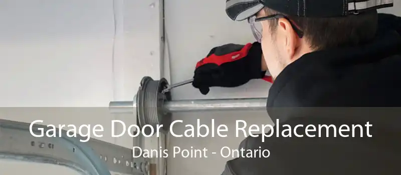 Garage Door Cable Replacement Danis Point - Ontario