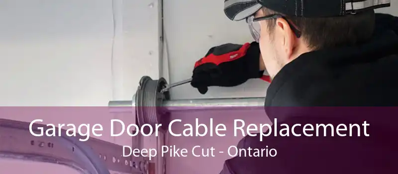 Garage Door Cable Replacement Deep Pike Cut - Ontario