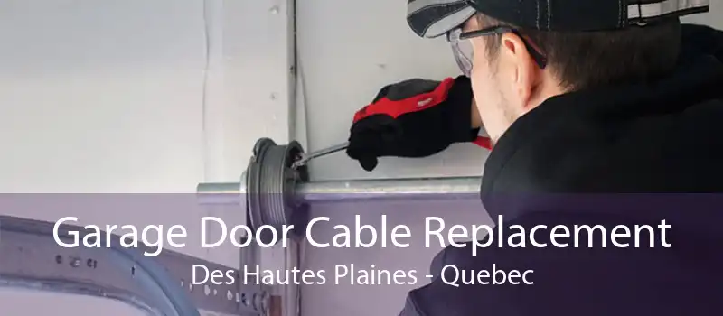 Garage Door Cable Replacement Des Hautes Plaines - Quebec
