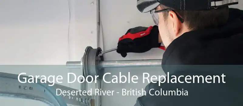 Garage Door Cable Replacement Deserted River - British Columbia