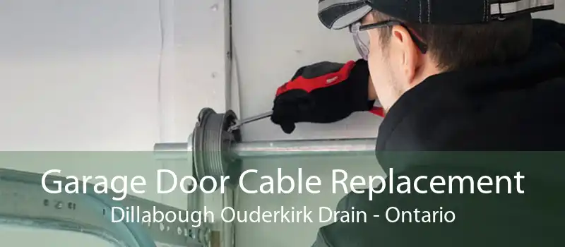 Garage Door Cable Replacement Dillabough Ouderkirk Drain - Ontario