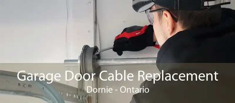 Garage Door Cable Replacement Dornie - Ontario