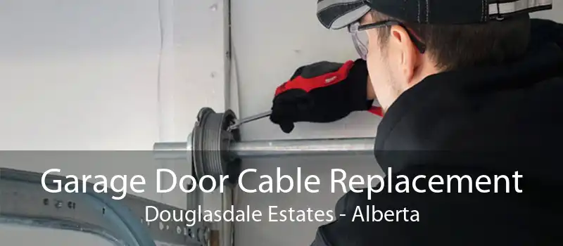 Garage Door Cable Replacement Douglasdale Estates - Alberta