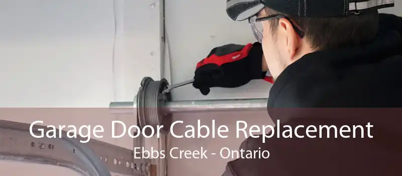 Garage Door Cable Replacement Ebbs Creek - Ontario