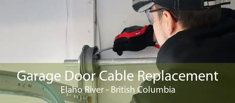 Garage Door Cable Replacement Elaho River - British Columbia
